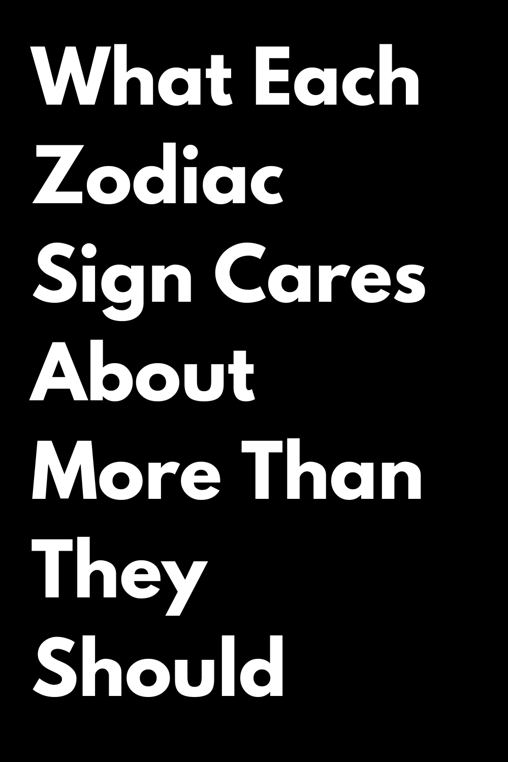 What Each Zodiac Sign Cares About More Than They Should