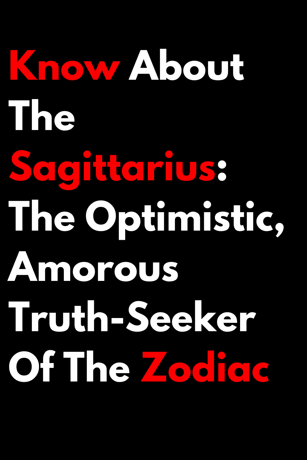 Know About The Sagittarius: The Optimistic, Amorous Truth-Seeker Of The Zodiac