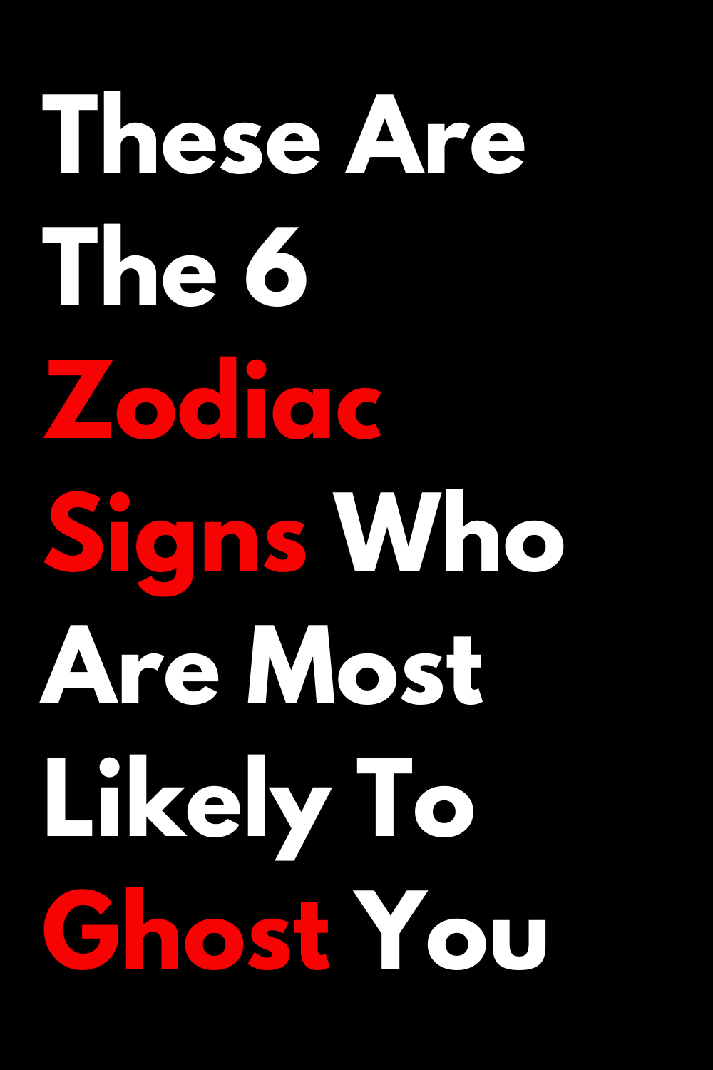 These Are The 6 Zodiac Signs Who Are Most Likely To Ghost You