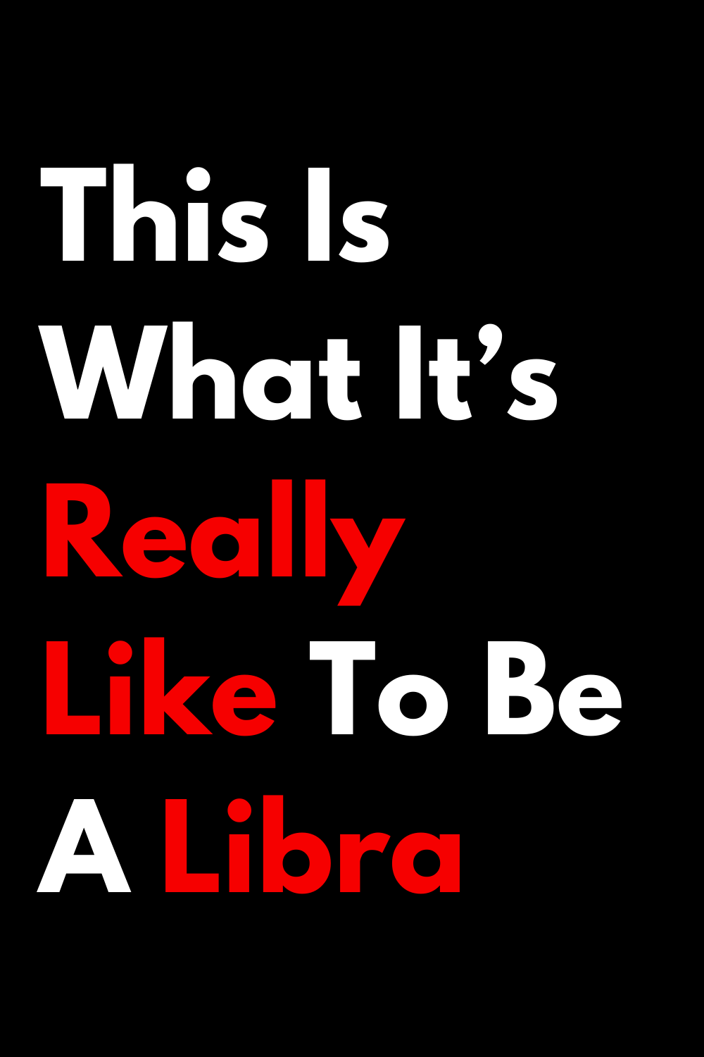 This Is What It’s Really Like To Be A Libra
