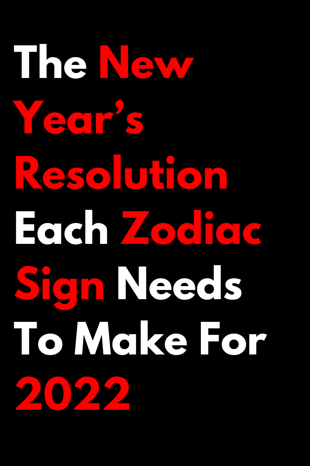 The New Year’s Resolution Each Zodiac Sign Needs To Make For 2022