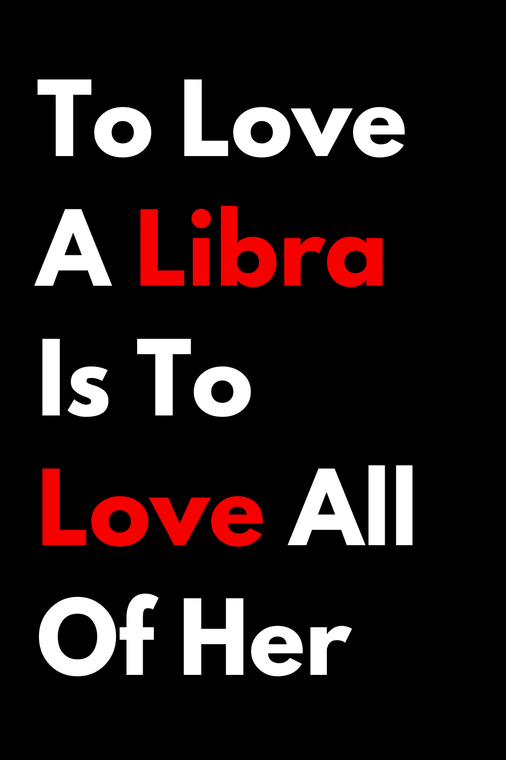 To Love A Libra Is To Love All Of Her