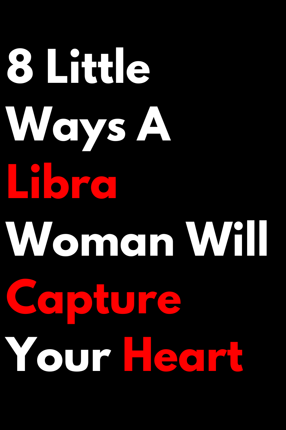 8 Little Ways A Libra Woman Will Capture Your Heart