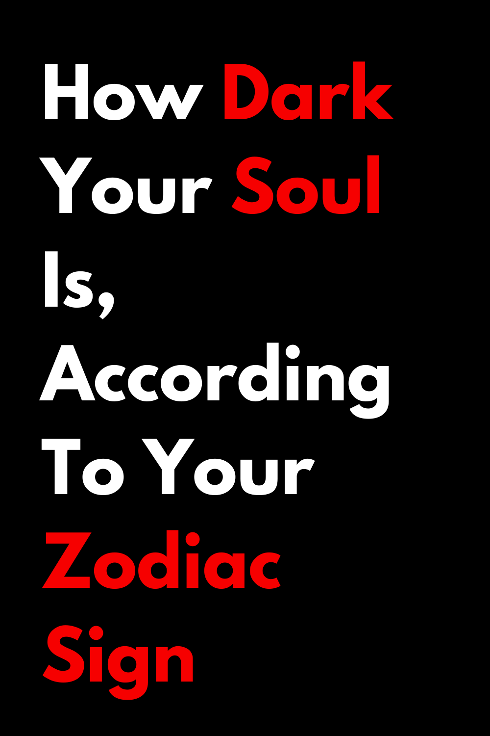 How Dark Your Soul Is, According To Your Zodiac Sign