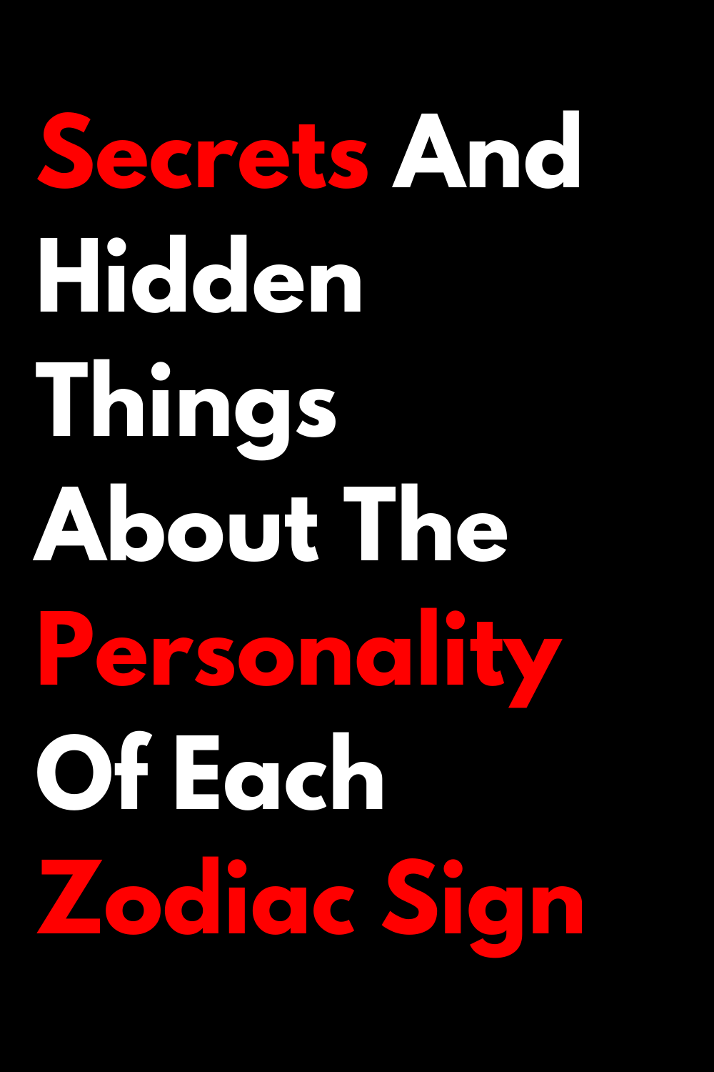 Secrets And Hidden Things About The Personality Of Each Zodiac Sign