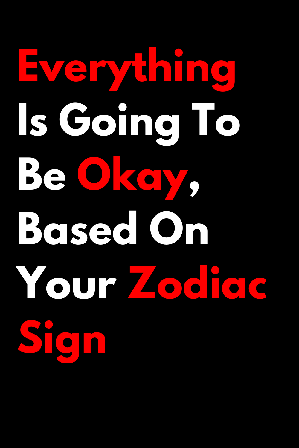 A Reminder Everything Is Going To Be Okay, Based On Your Zodiac Sign