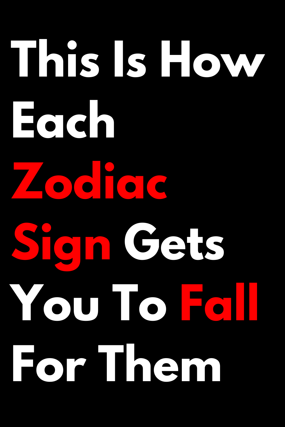 This Is How Each Zodiac Sign Gets You To Fall For Them