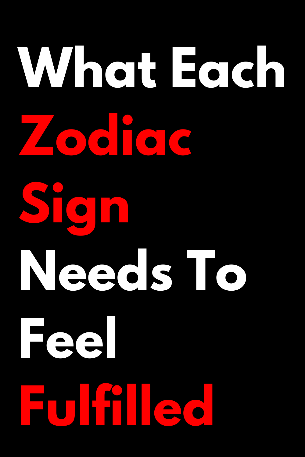 What Each Zodiac Sign Needs To Feel Fulfilled