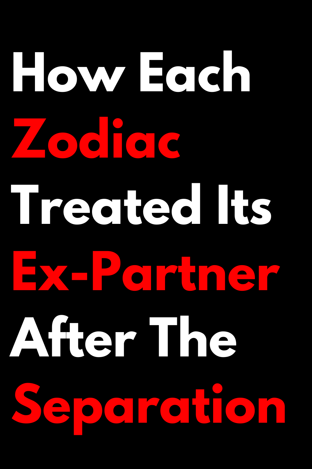 How Each Zodiac Treated Its Ex-Partner After The Separation