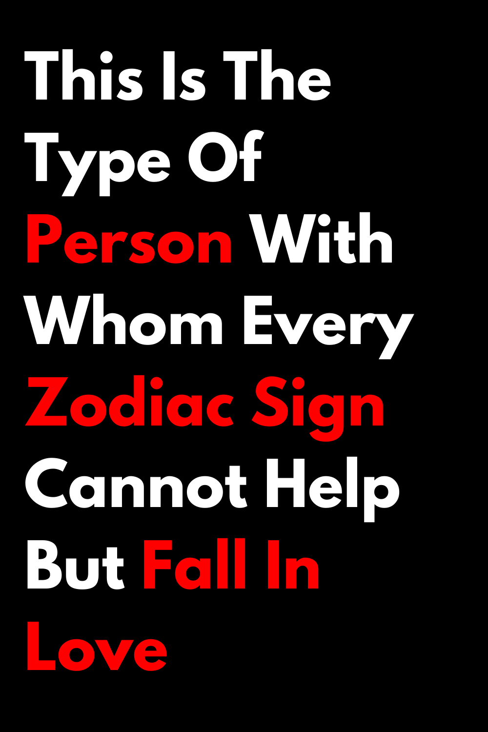 This Is The Type Of Person With Whom Every Zodiac Sign Cannot Help But Fall In Love