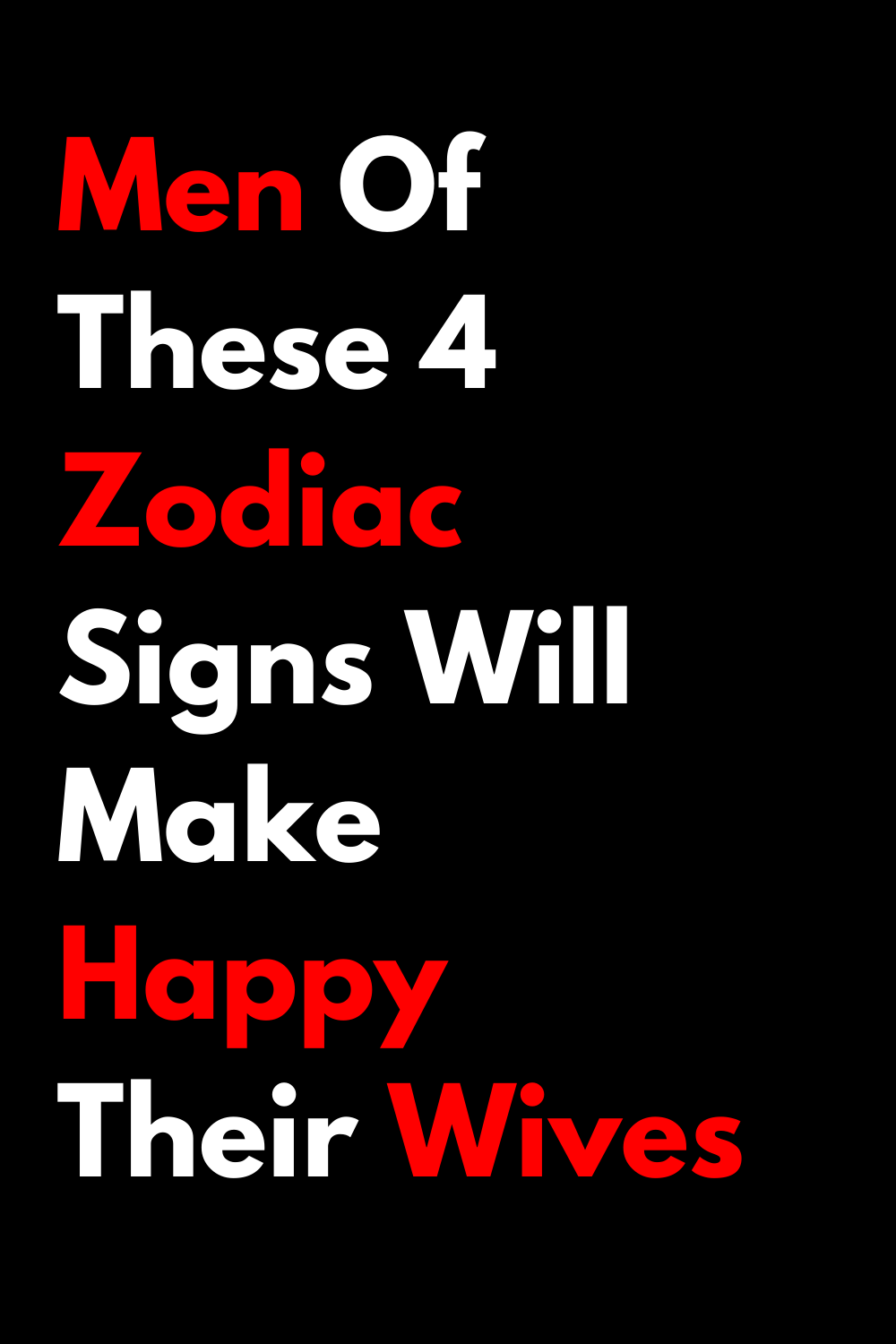 Men Of These 4 Zodiac Signs Will Make Happy Their Wives