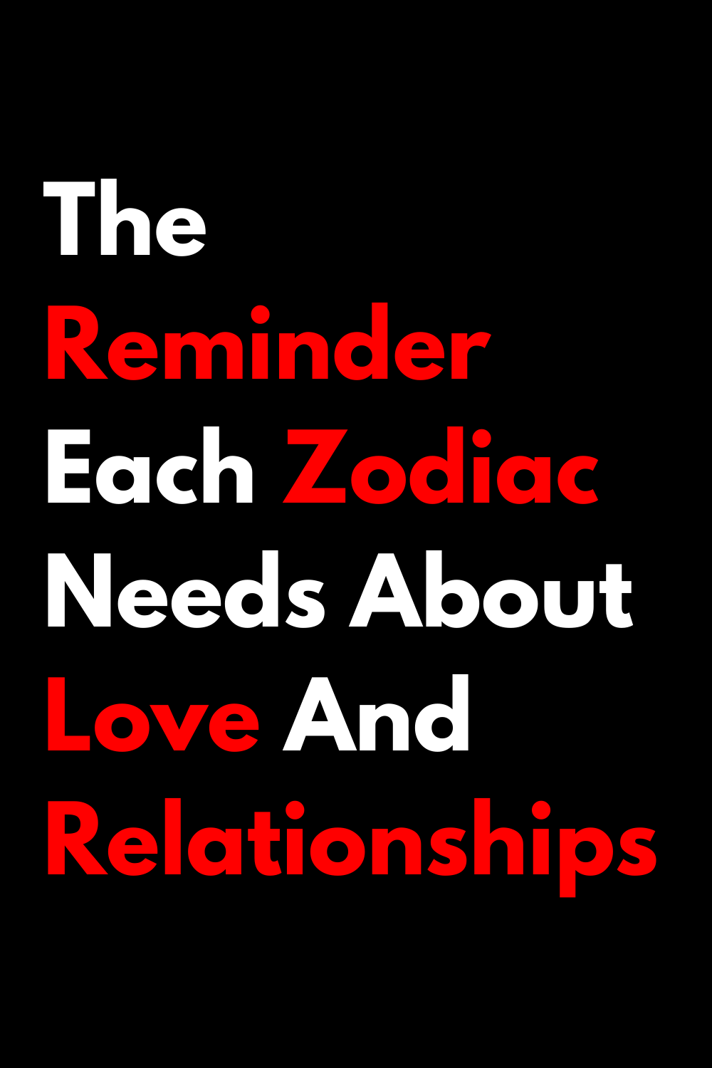 The Reminder Each Zodiac Needs About Love And Relationships