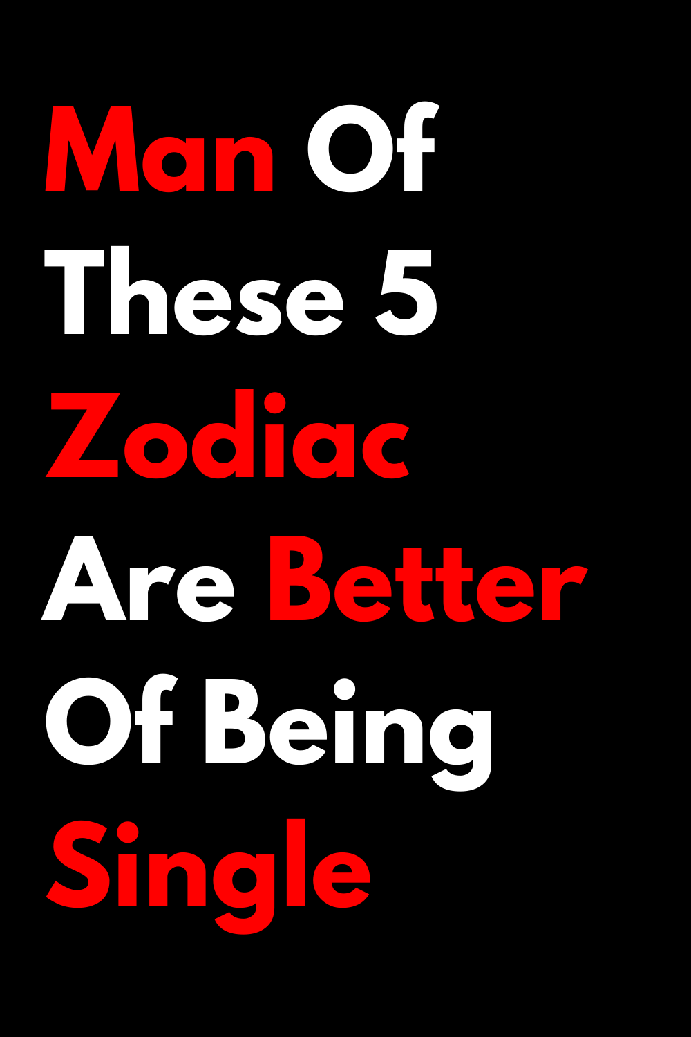 Man Of These 5 Zodiac Are Better Of Being Single