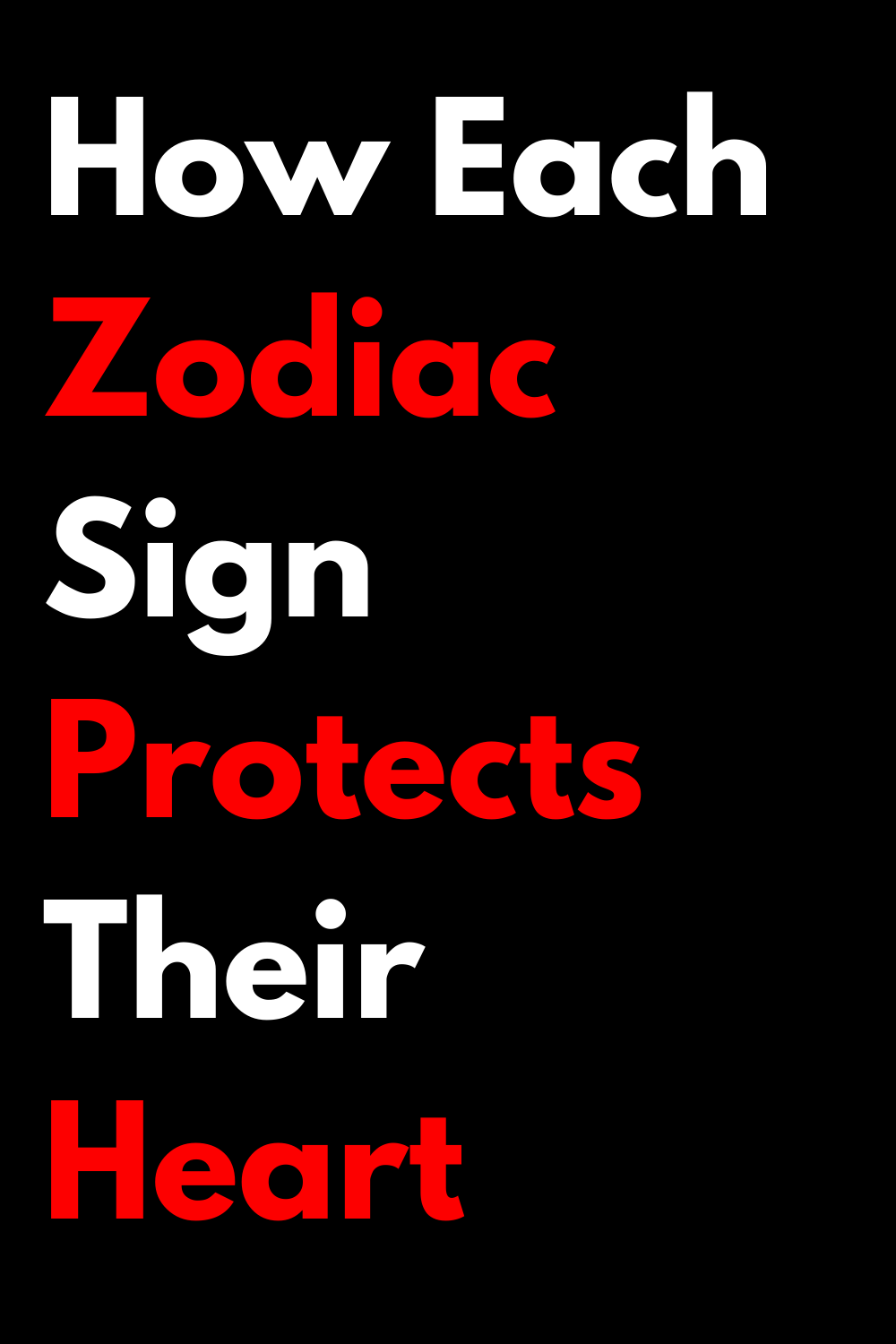 How Each Zodiac Sign Protects Their Heart