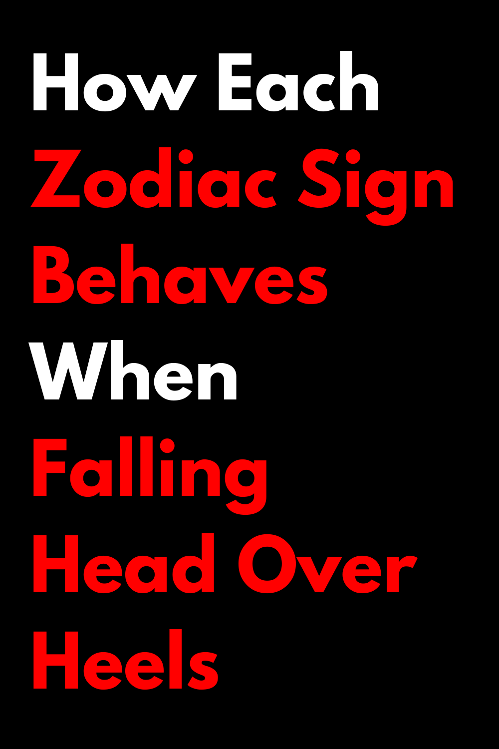How Each Zodiac Sign Behaves When Falling Head Over Heels