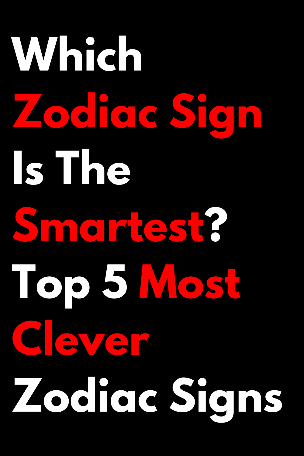 Which Zodiac Sign Is The Smartest? Top 5 Most Clever Zodiac Signs
