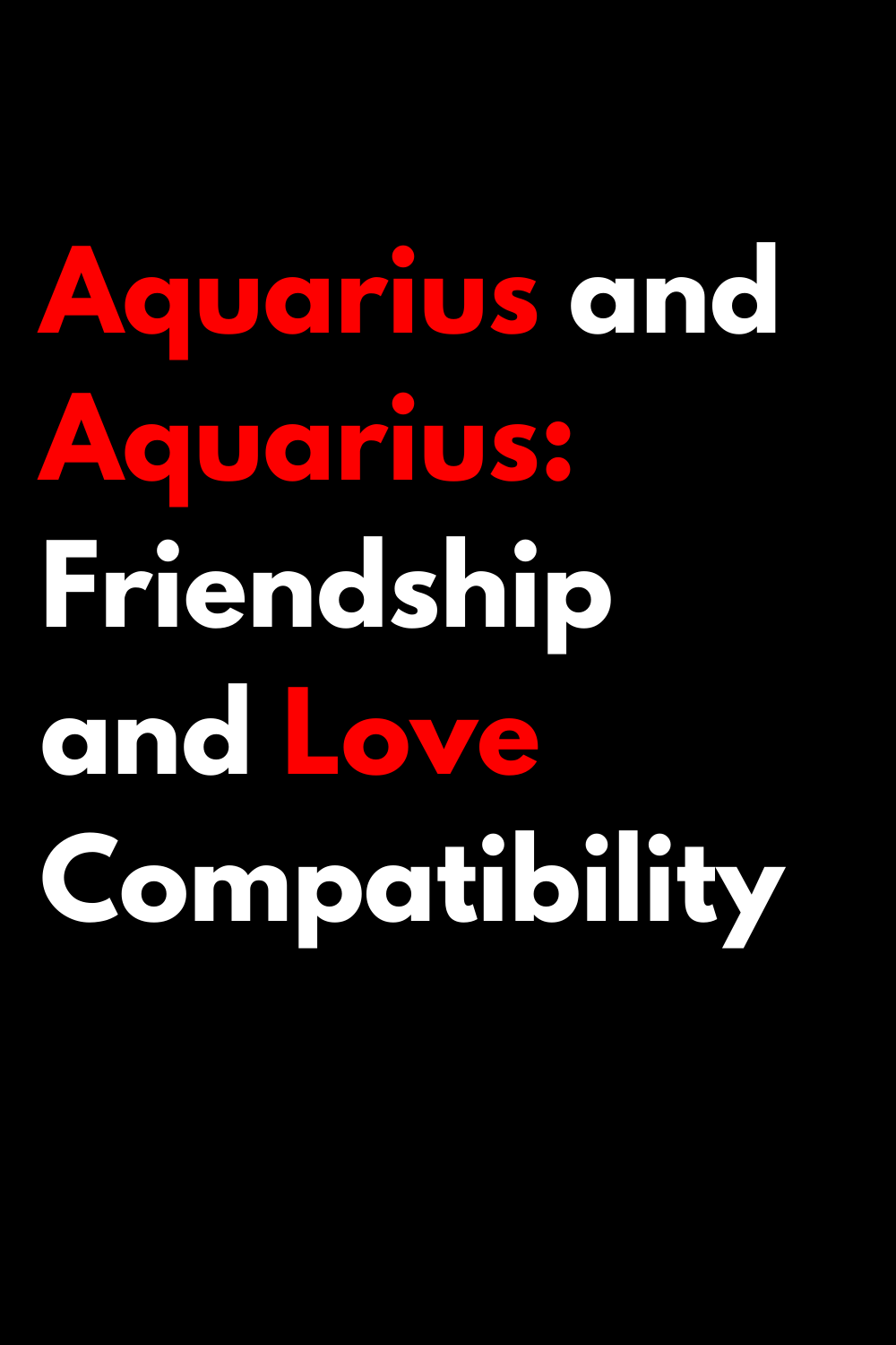 Aquarius and Aquarius: Friendship and Love Compatibility
