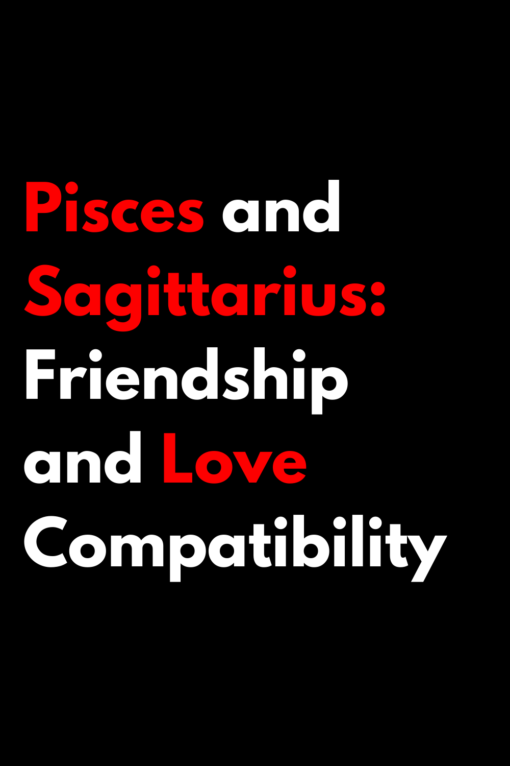 Pisces and Sagittarius: Friendship and Love Compatibility