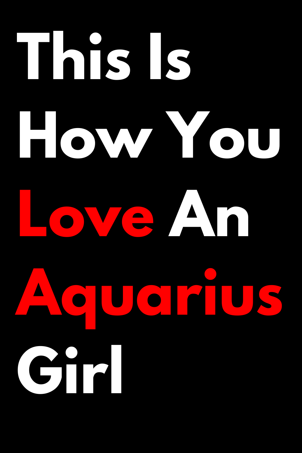 This Is How You Love An Aquarius Girl