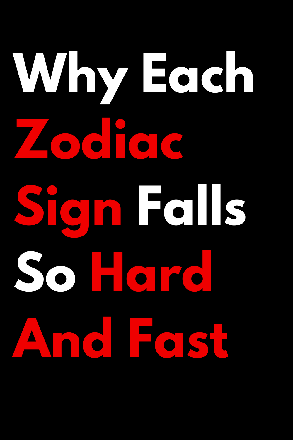 Why Each Zodiac Sign Falls So Hard And Fast