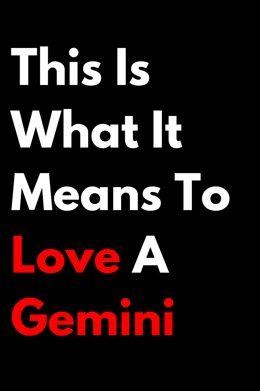 This Is What It Means To Love A Gemini