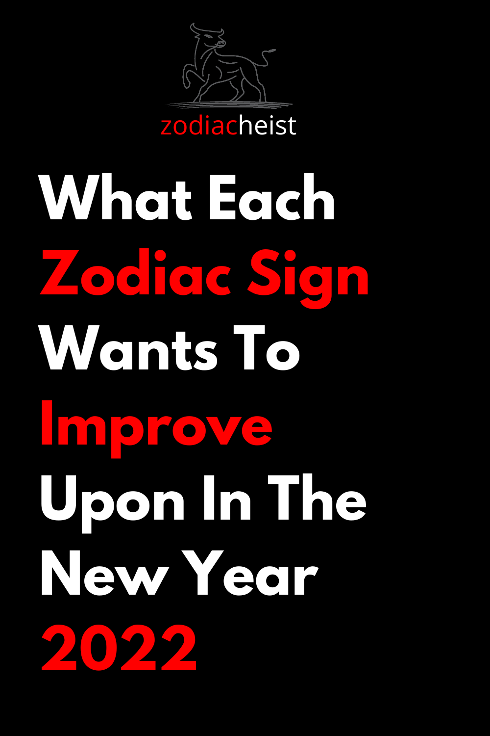 What Each Zodiac Sign Wants To Improve Upon In The New Year 2022