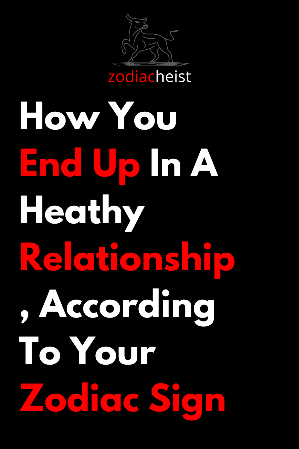 How You End Up In A Heathy Relationship, According To Your Zodiac Sign