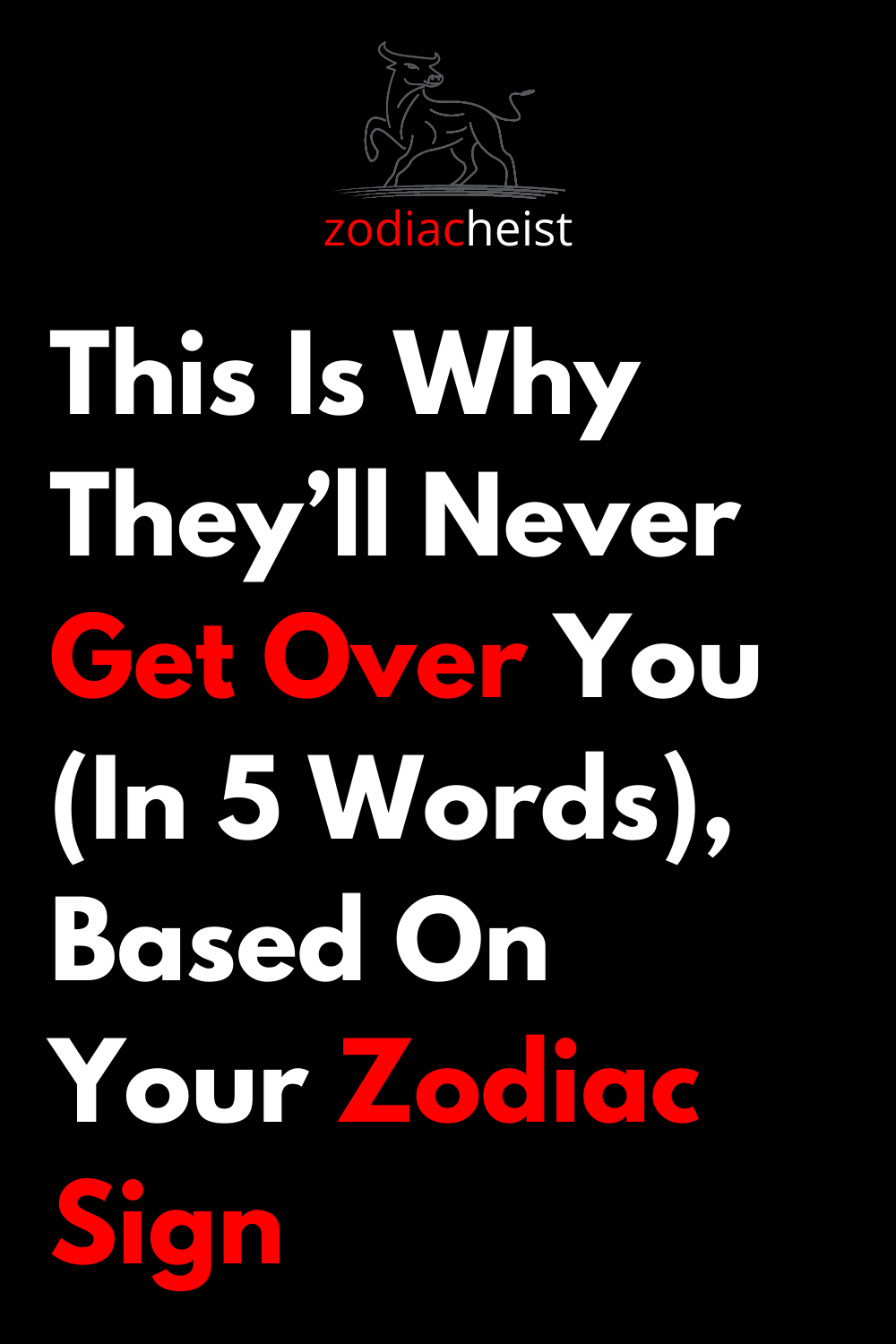 This Is Why They’ll Never Get Over You (In 5 Words), Based On Your Zodiac Sign