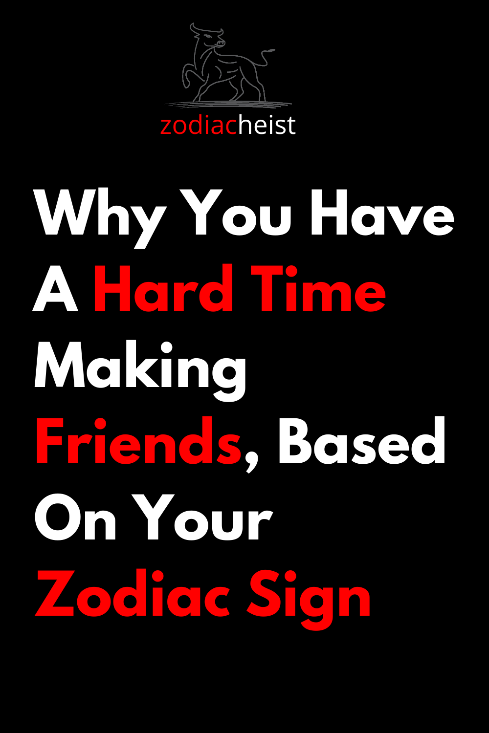 Why You Have A Hard Time Making Friends, Based On Your Zodiac Sign
