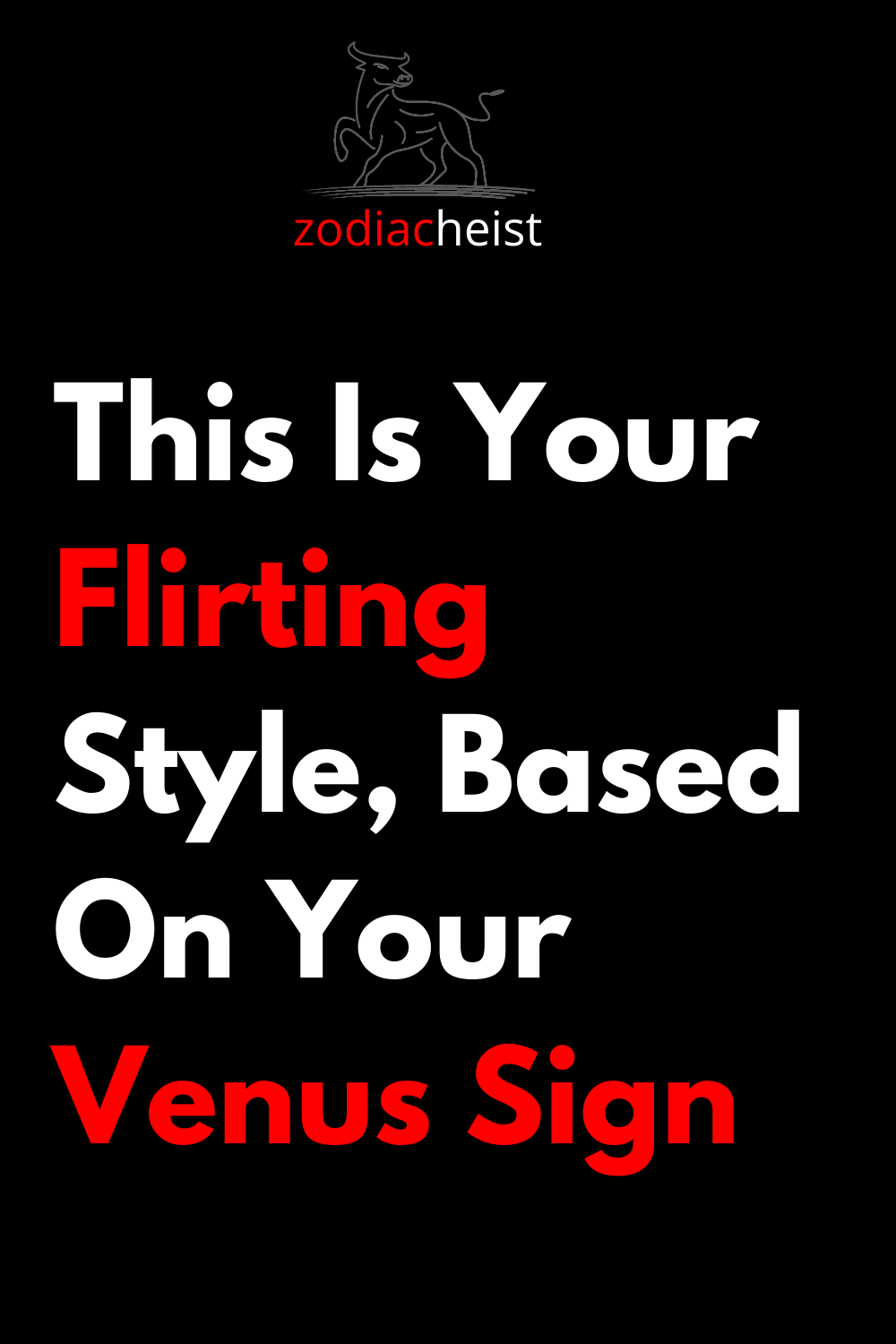 This Is Your Flirting Style, Based On Your Venus Sign