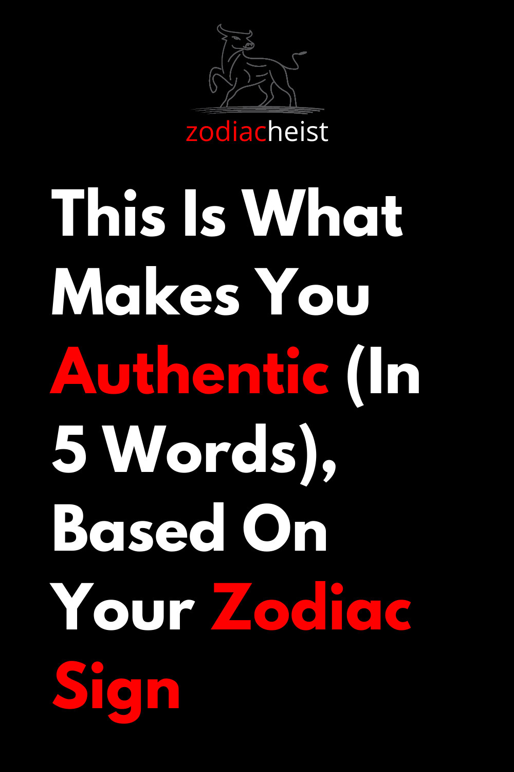 This Is What Makes You Authentic (In 5 Words), Based On Your Zodiac Sign