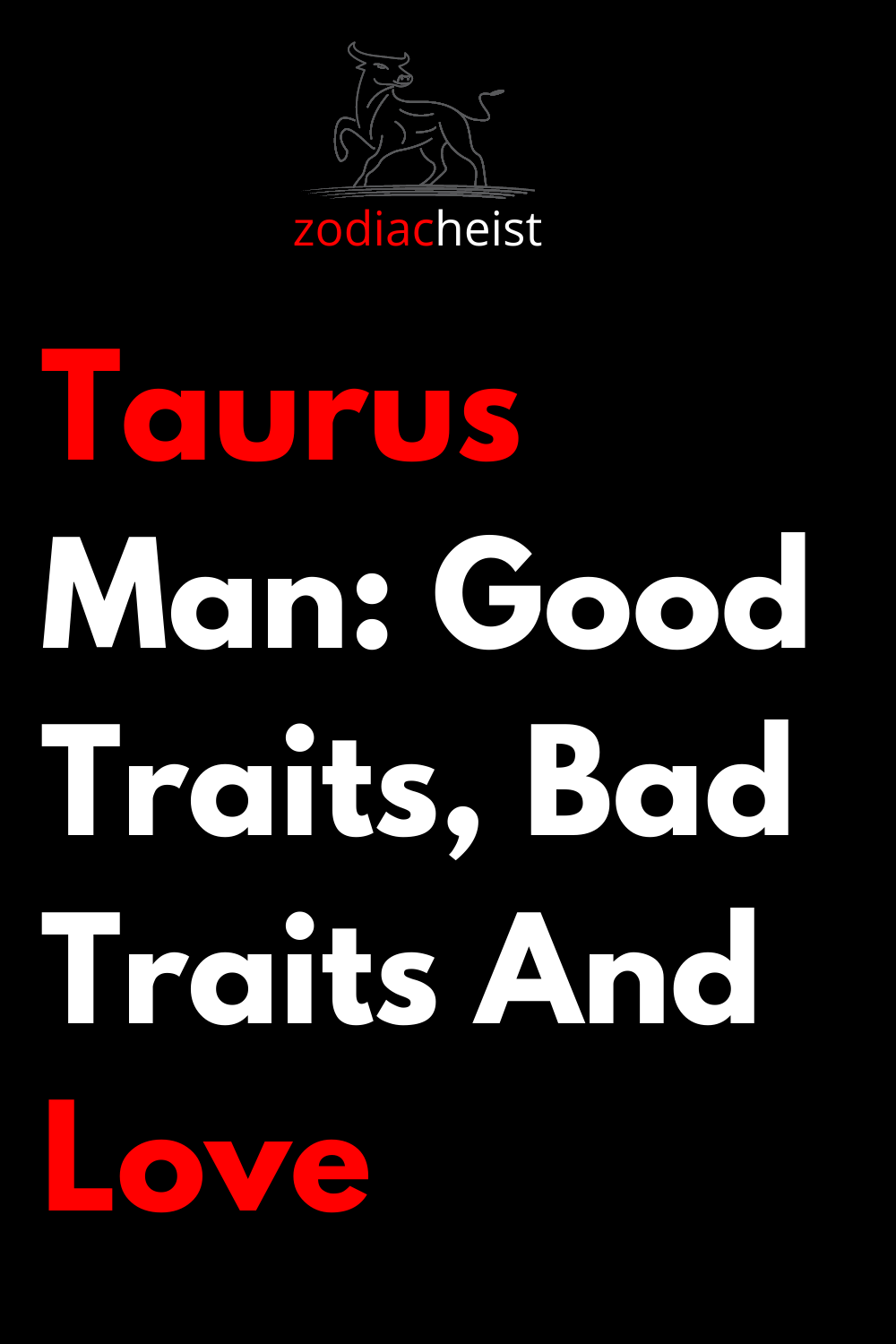 Taurus Man: Good Traits, Bad Traits And Love