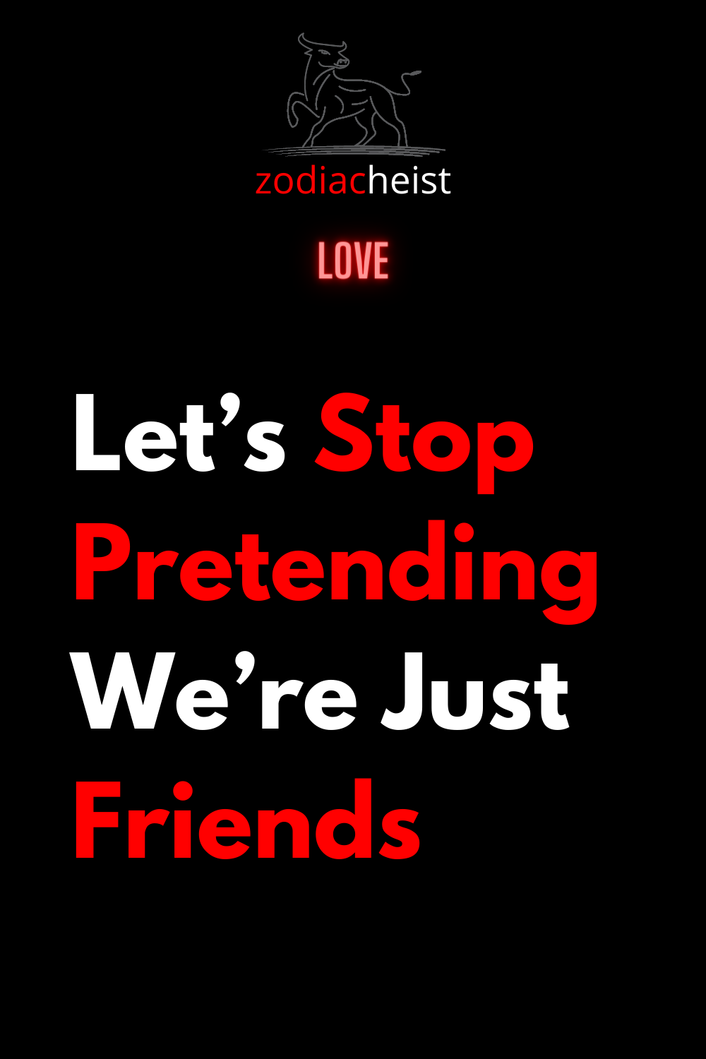 Let’s Stop Pretending We’re Just Friends