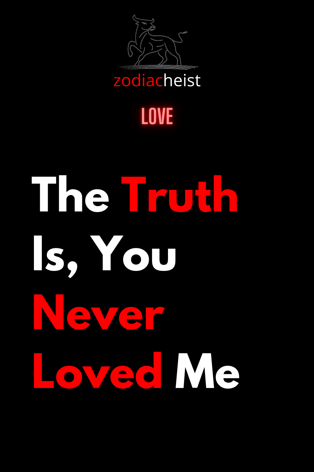 The Truth Is, You Never Loved Me