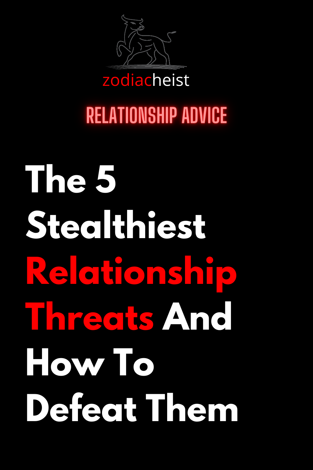 The 5 Stealthiest Relationship Threats And How To Defeat Them