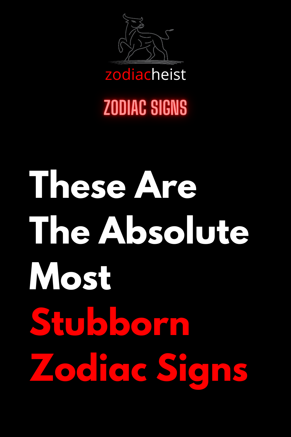 These Are The Absolute Most Stubborn Zodiac Signs