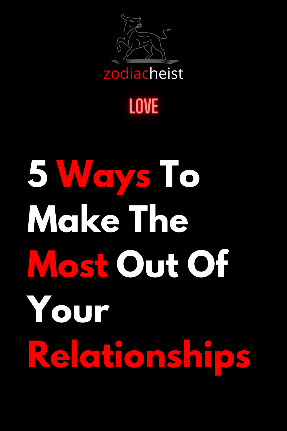5 Ways To Make The Most Out Of Your Relationships