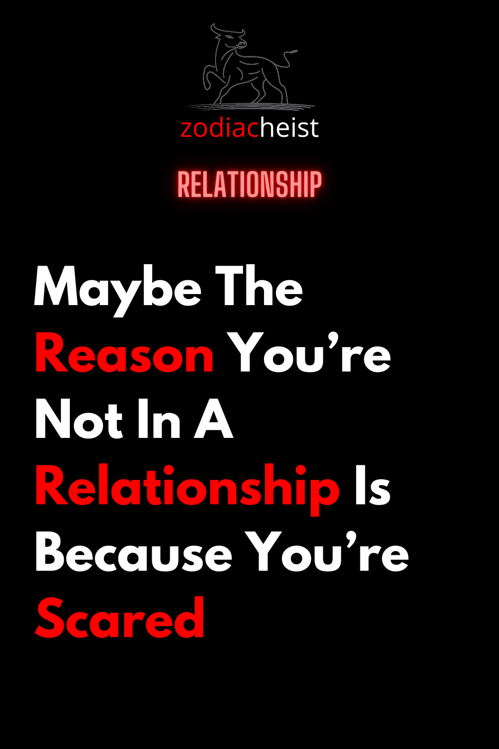 Maybe The Reason You’re Not In A Relationship Is Because You’re Scared