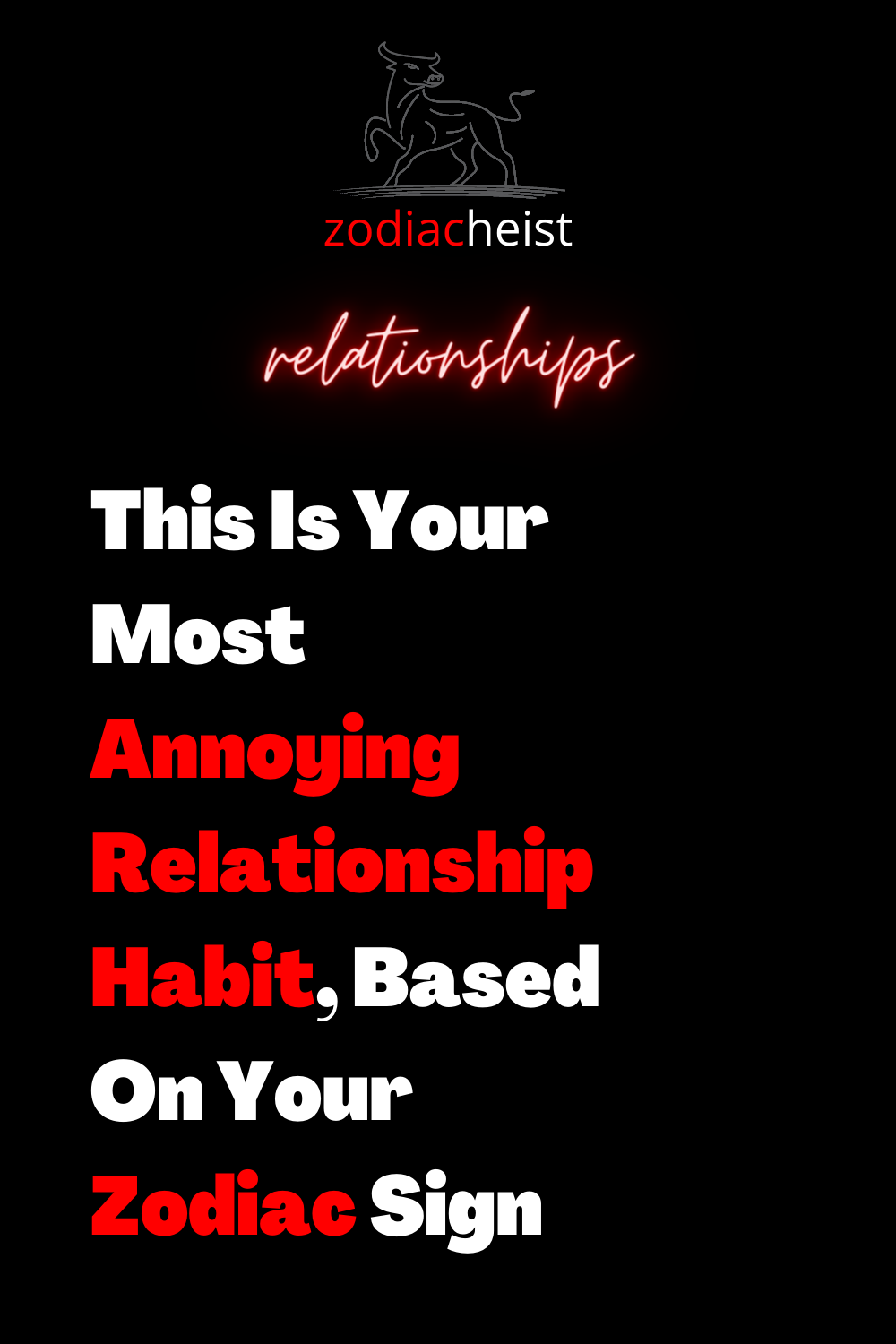 This Is Your Most Annoying Relationship Habit, Based On Your Zodiac Sign