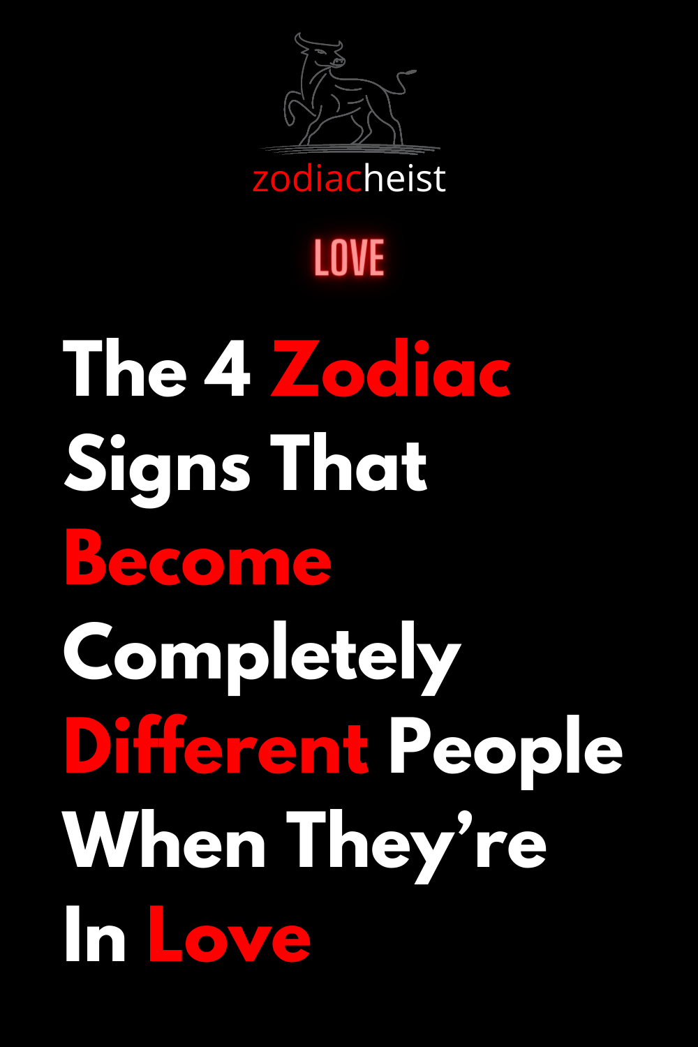 The 4 Zodiac Signs That Become Completely Different People When They’re In Love