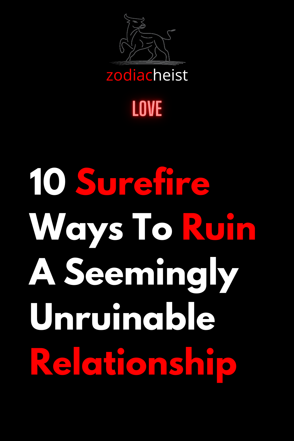 10 Surefire Ways To Ruin A Seemingly Unruinable Relationship