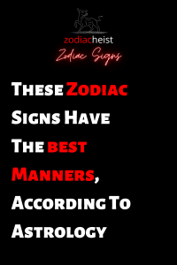 These Zodiac Signs Have The best Manners, According To Astrology ...