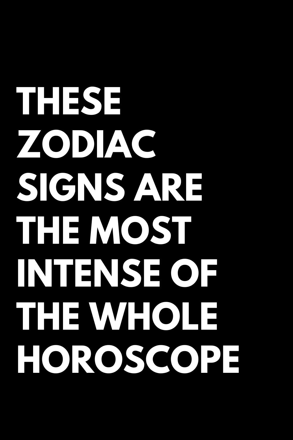 THESE ZODIAC SIGNS ARE THE MOST INTENSE OF THE WHOLE HOROSCOPE – Zodiac ...