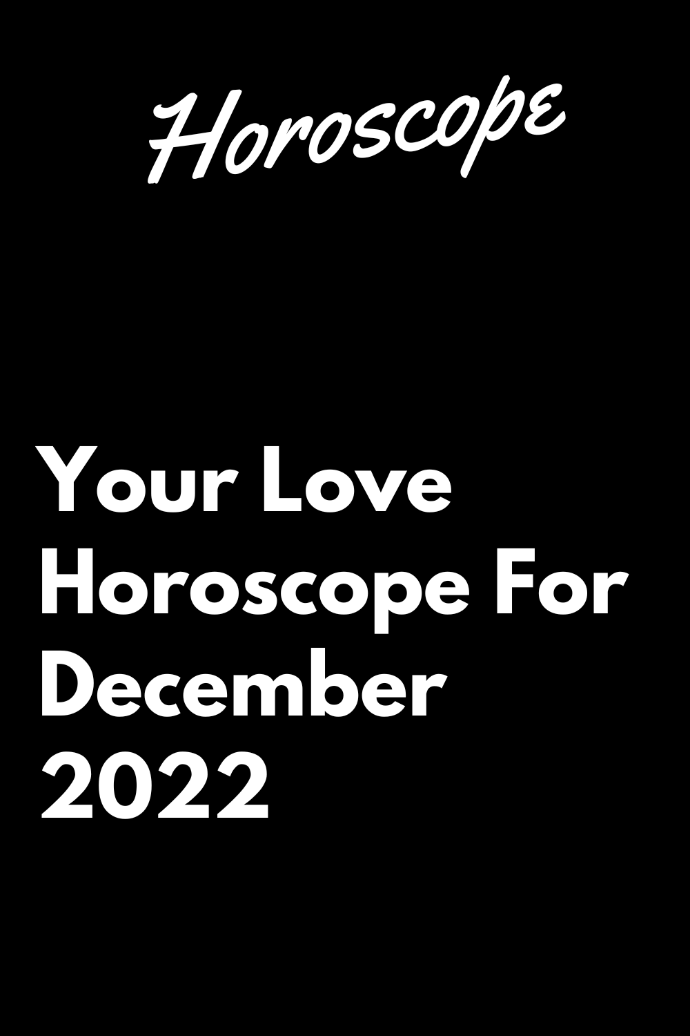 Your Love Horoscope For December 2022 – Zodiac Heist