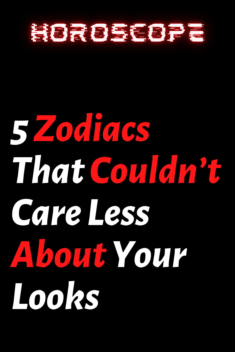 5 Zodiacs That Couldn’t Care Less About Your Looks – Zodiac Heist
