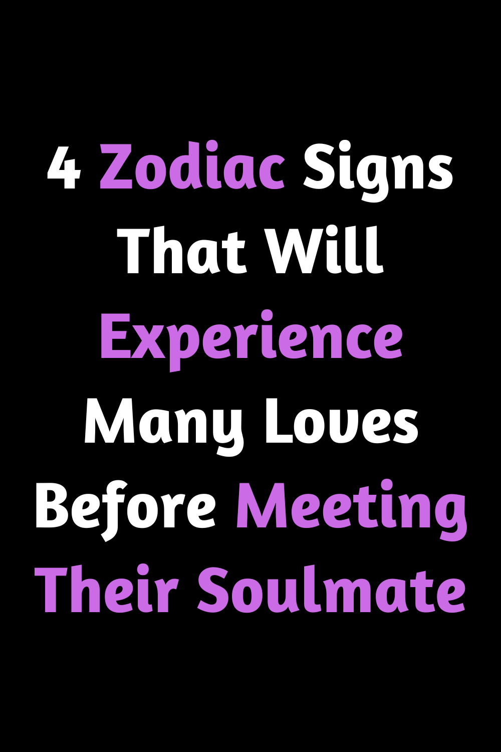 4 Zodiac Signs That Will Experience Many Loves Before Meeting Their ...
