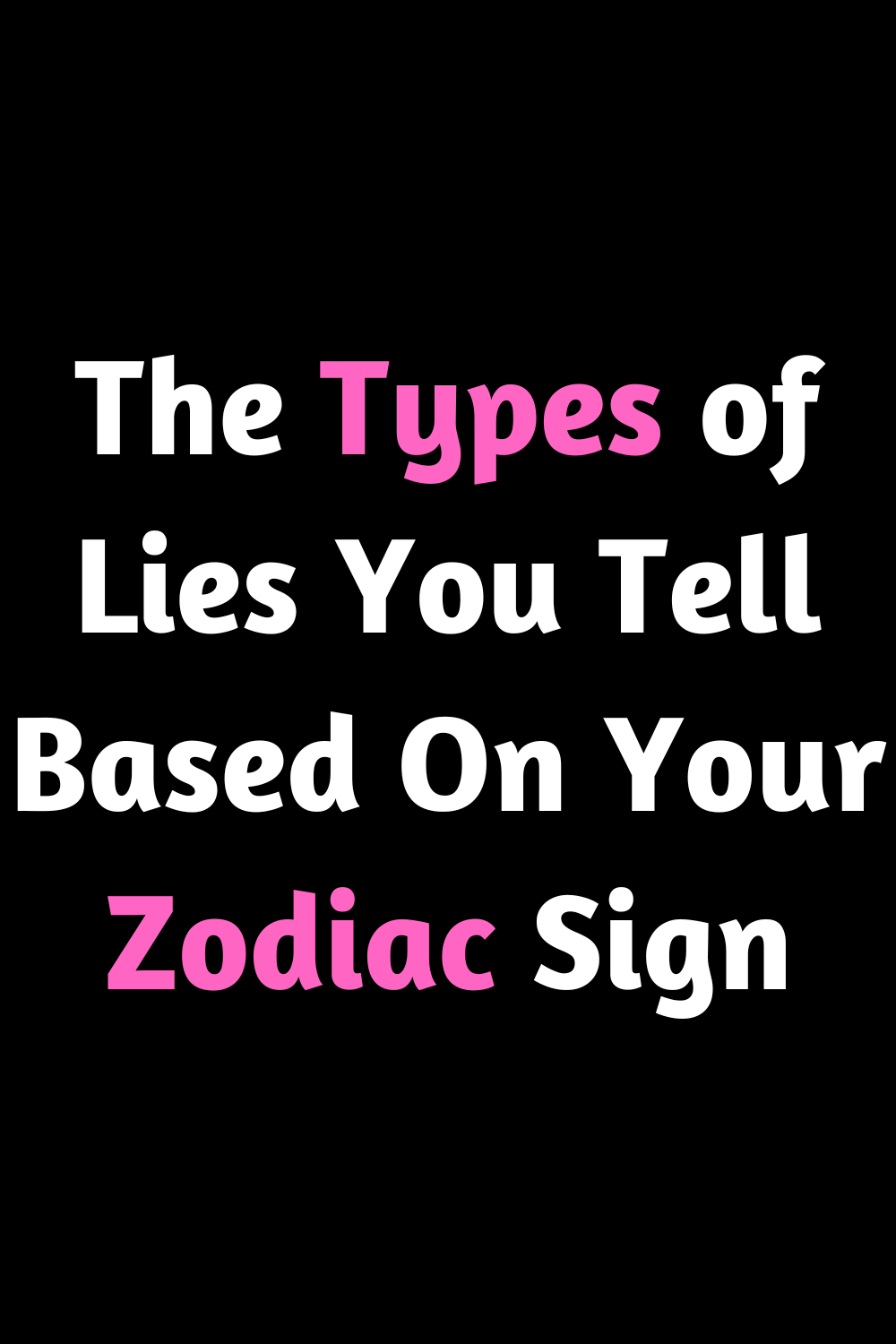 The Types of Lies You Tell Based On Your Zodiac Sign – Zodiac Heist