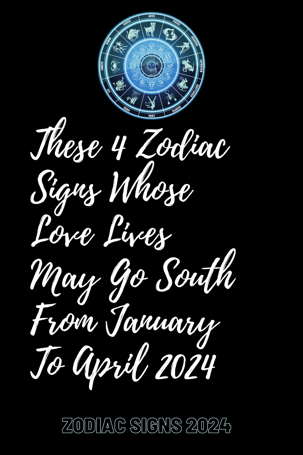 These 4 Zodiac Signs Whose Love Lives May Go South From January To April 2024