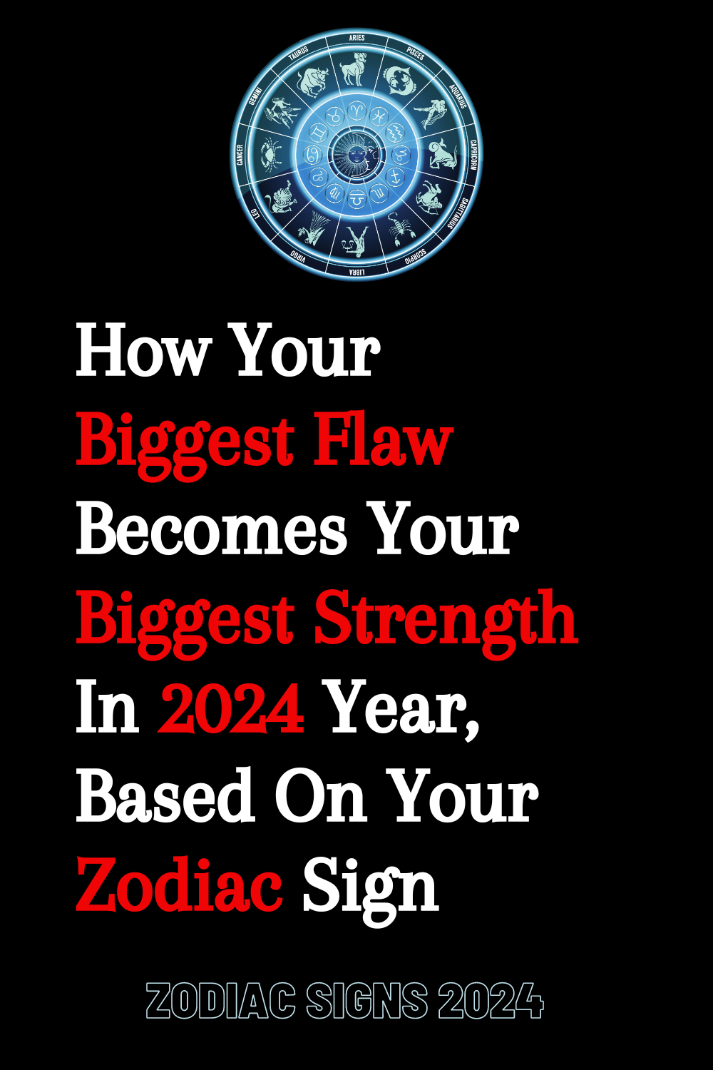 How Your Biggest Flaw Becomes Your Biggest Strength In 2024 Year, Based On Your Zodiac Sign