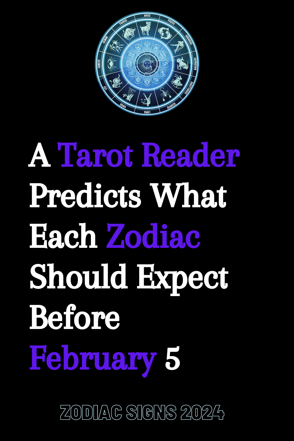A Tarot Reader Predicts What Each Zodiac Should Expect Before February 5